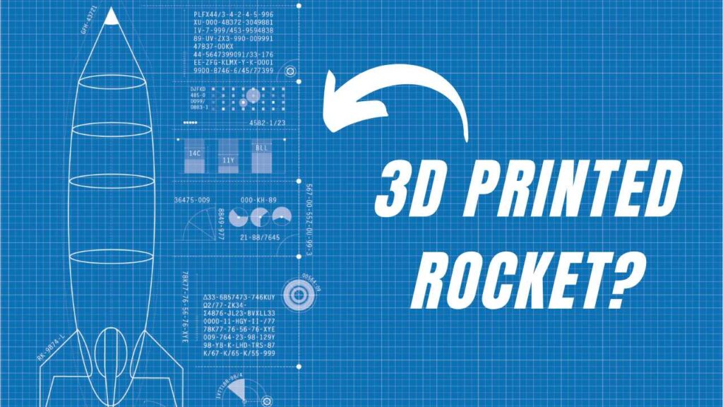 Is It Possible To 3D Print A Rocket?